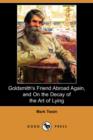 Image for Goldsmith&#39;s Friend Abroad Again, and on the Decay of the Art of Lying (Dodo Press)