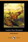 Image for Hudson River Bracketed (Dodo Press)