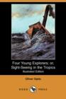 Image for Four Young Explorers; Or, Sight-Seeing in the Tropics (Illustrated Edition) (Dodo Press)
