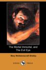 Image for The Mortal Immortal, and the Evil Eye (Dodo Press)