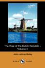 Image for The Rise of the Dutch Republic - Volume II (Dodo Press)