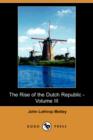 Image for The Rise of the Dutch Republic - Volume III (Dodo Press)