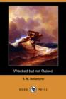 Image for Wrecked But Not Ruined (Dodo Press)