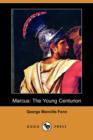 Image for Marcus : The Young Centurion (Dodo Press)