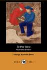 Image for To the West (Illustrated Edition) (Dodo Press)