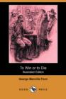Image for To Win or to Die (Illustrated Edition) (Dodo Press)