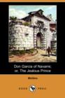 Image for Don Garcia of Navarre; Or, the Jealous Prince (Dodo Press)