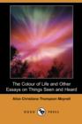 Image for The Colour of Life and Other Essays on Things Seen and Heard (Dodo Press)