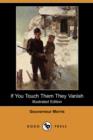 Image for If You Touch Them They Vanish (Illustrated Edition) (Dodo Press)