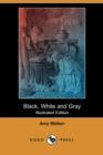 Image for Black, White and Gray (Illustrated Edition) (Dodo Press)