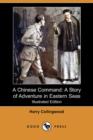Image for A Chinese Command : A Story of Adventure in Eastern Seas (Illustrated Edition) (Dodo Press)