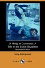 Image for A Middy in Command : A Tale of the Slave Squadron (Illustrated Edition) (Dodo Press)