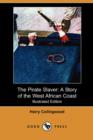 Image for The Pirate Slaver : A Story of the West African Coast (Illustrated Edition) (Dodo Press)