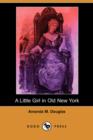 Image for A Little Girl in Old New York (Dodo Press)