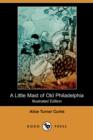 Image for A Little Maid of Old Philadelphia (Illustrated Edition) (Dodo Press)