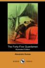 Image for The Forty-Five Guardsmen (Illustrated Edition) (Dodo Press)
