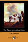 Image for The Ballad of the White Horse (Dodo Press)