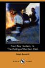 Image for Four Boy Hunters; Or, the Outing of the Gun Club (Dodo Press)