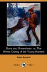 Image for Guns and Snowshoes; Or, the Winter Outing of the Young Hunters (Dodo Press)