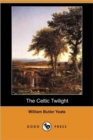 Image for The Celtic Twilight (Dodo Press)