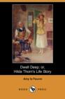 Image for Dwell Deep; Or, Hilda Thorn&#39;s Life Story (Dodo Press)