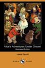 Image for Alice&#39;s Adventures Under Ground (Illustrated Edition) (Dodo Press)
