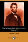 Image for The Writings of Abraham Lincoln, Volume 5