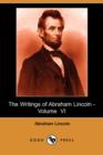 Image for The Writings of Abraham Lincoln, Volume 6