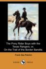 Image for The Pony Rider Boys with the Texas Rangers; Or, on the Trail of the Border Bandits (Dodo Press)