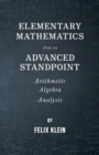 Image for Elementary Mathematics From An Advanced Standpoint - Arithmetic - Algebra - Analysis