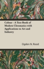 Image for Colour - A Text-Book of Modern Chromatics With Applications to Art and Industry