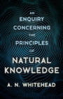 Image for An Enquiry Concerning The Principles Of Natural Knowledge