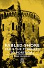Image for Fabled Shore - From The Pyrenees To Portugal