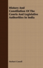 Image for History And Constitution Of The Courts And Legislative Authorities In India