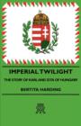 Image for Imperial Twilight - The Story Of Karl And Zita Of Hungary