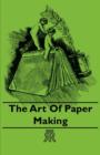Image for The Art Of Paper Making