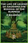Image for The Life Or Legend Of Gaudama - The Buddha Of The Burmese