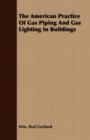 Image for The American Practice Of Gas Piping And Gas Lighting In Buildings