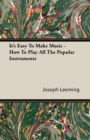Image for It&#39;s Easy To Make Music - How To Play All The Popular Instruments
