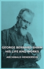 Image for George Bernard Shaw - His Life And Works