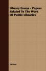 Image for Library Essays - Papers Related To The Work Of Public Libraries