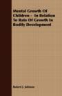 Image for Mental Growth Of Children - In Relation To Rate Of Growth In Bodily Development