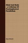 Image for Mind And Body - a Criticism Of Psychophysical Parallelism
