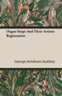 Image for Organ-Stops And Their Artistic Registration