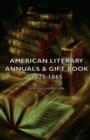 Image for American Literary Annuals &amp; Gift Book 1825-1865