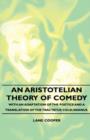 Image for An Aristotelian Theory Of Comedy - With An Adaptation Of The Poetics And A Translation Of The Tractatus Colslinianus.