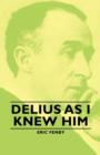 Image for Delius As I Knew Him