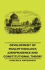 Image for Development Of Muslim Theology, Jurisprudence And Constitutional Theory
