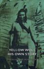 Image for Yellow Wolf - His Own Story