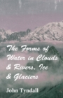 Image for The Forms Of Water In Clouds &amp; Rivers, Ice &amp; Glaciers